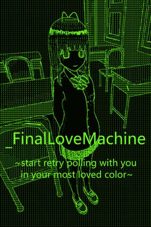 FinalLoveMachine ~start retry polling with you in your most loved color~