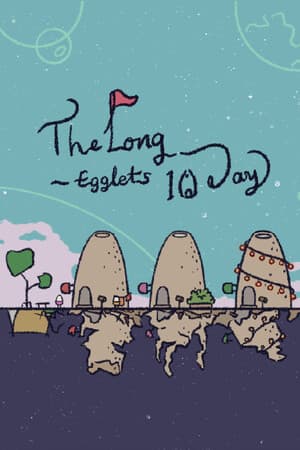 Egglets - The Long 10 Days