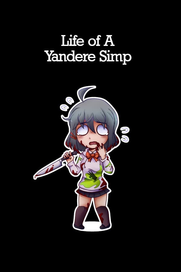 Life of A Yandere Simp