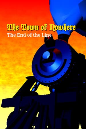 The Town of Nowhere: End Of The Line