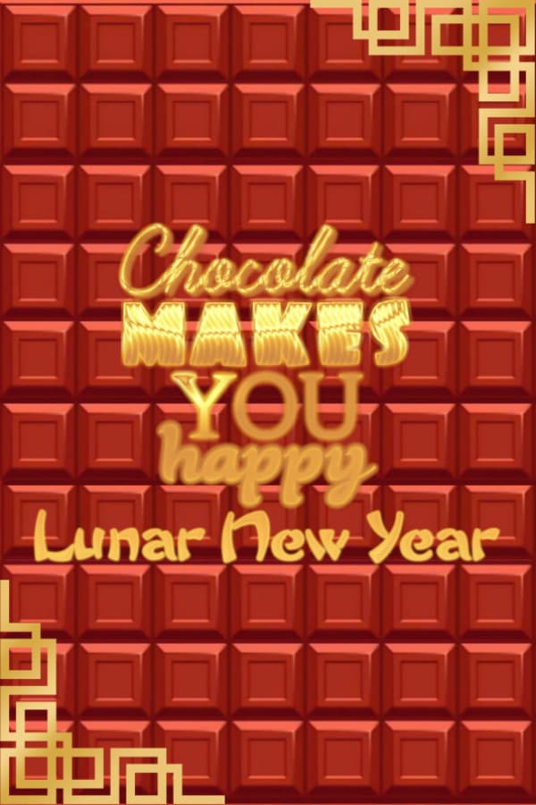 Chocolate makes you happy: Lunar New Year