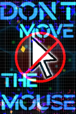 Don't Move the Mouse