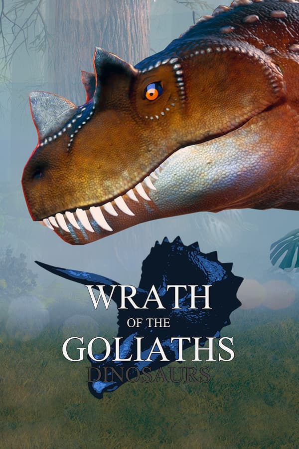 Wrath of the Goliaths: Dinosaurs