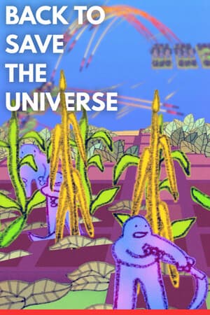 Back to Save the Universe