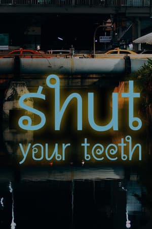 Shut your teeth