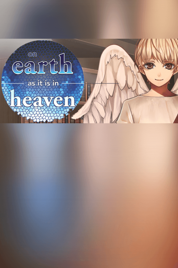 On Earth As It Is In Heaven - A Kinetic Novel