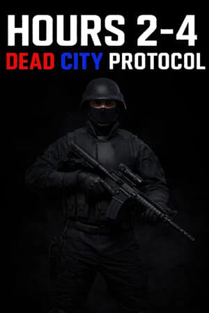 Hours 2–4: Dead City Protocol