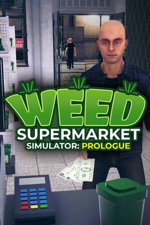 Weed Supermarket Simulator: Prologue