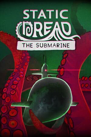 Static Dread: The Submarine