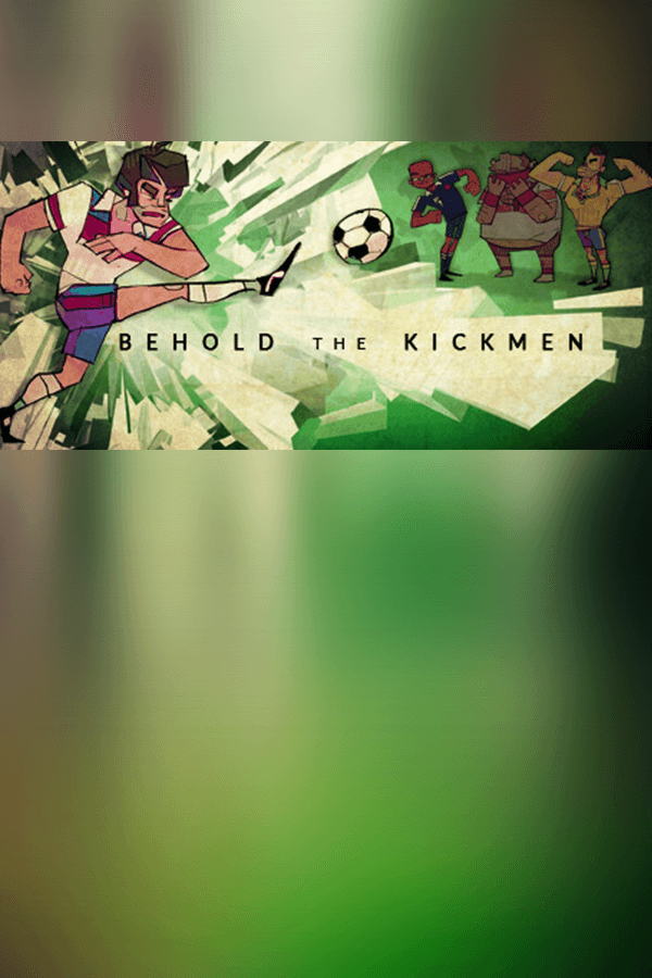 Behold the Kickmen