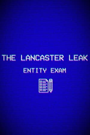 The Lancaster Leak - Entity Exam