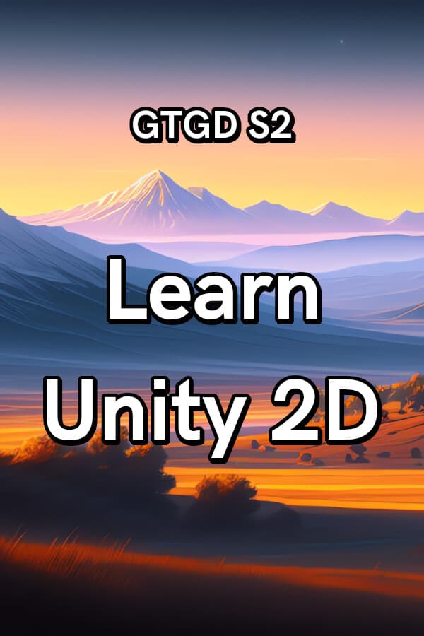Gamer To Game Developer Series 2 Learn Unity 2D