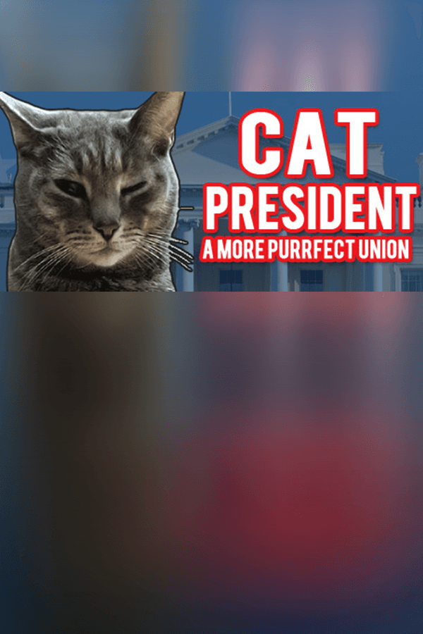 Cat President ~A More Purrfect Union~