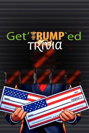 Get'TRUMP`ed Trivia