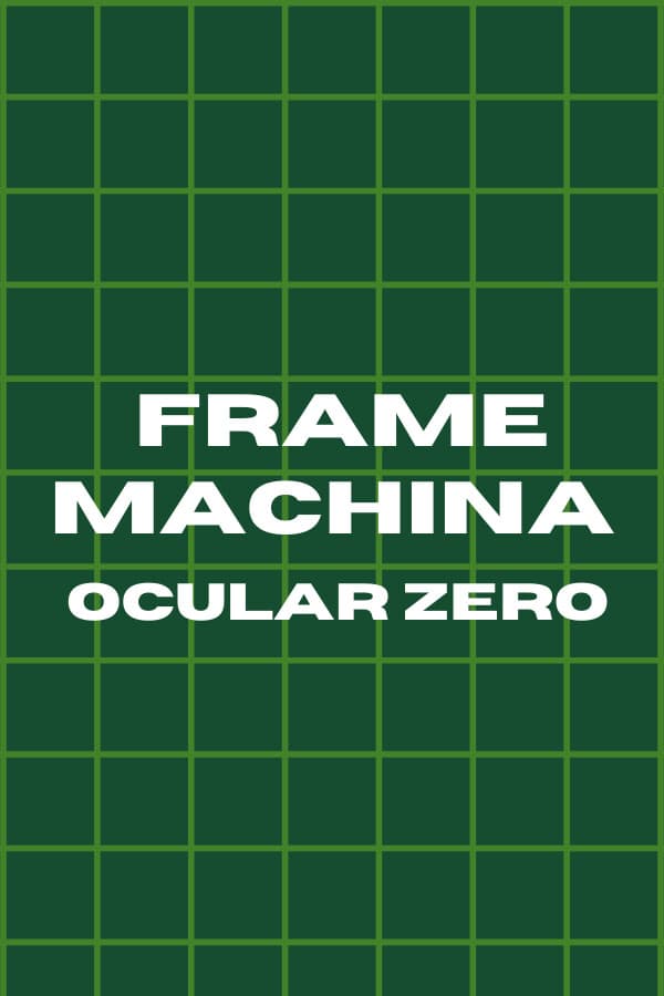 Frame Machina - OcularZero