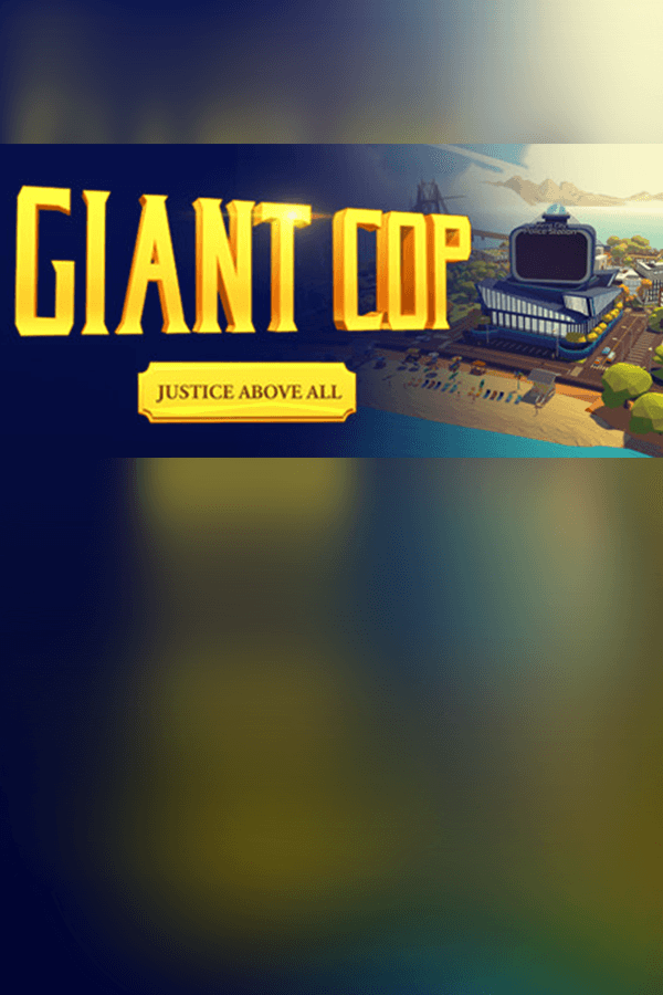Giant Cop: Justice Above All