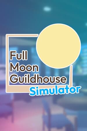 Full Moon Guildhouse Simulator