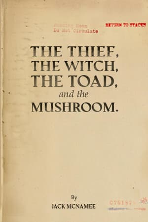 The Thief, the Witch, the Toad, and the Mushroom.