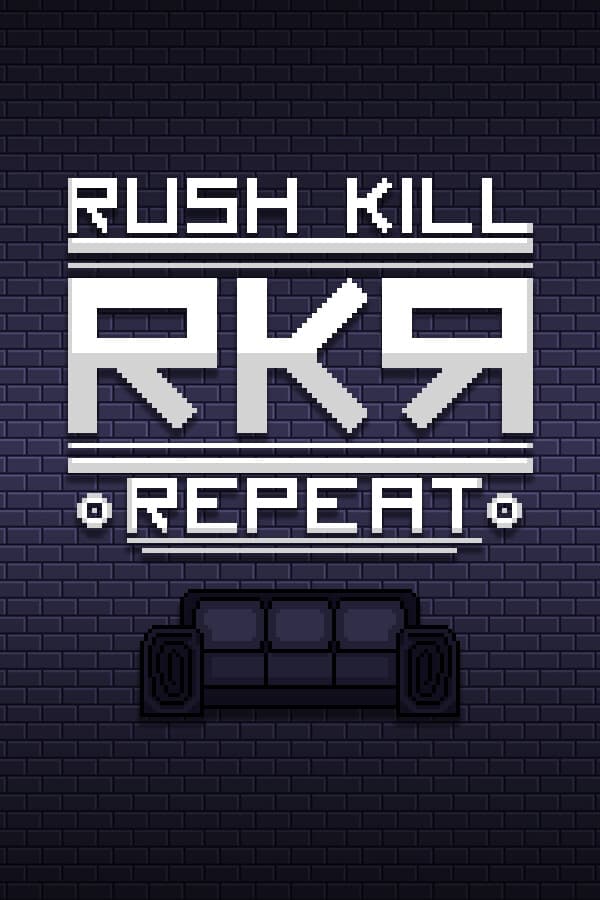 RKR - Rush Kill Repeat