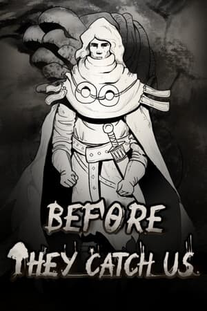 Before They Catch Us