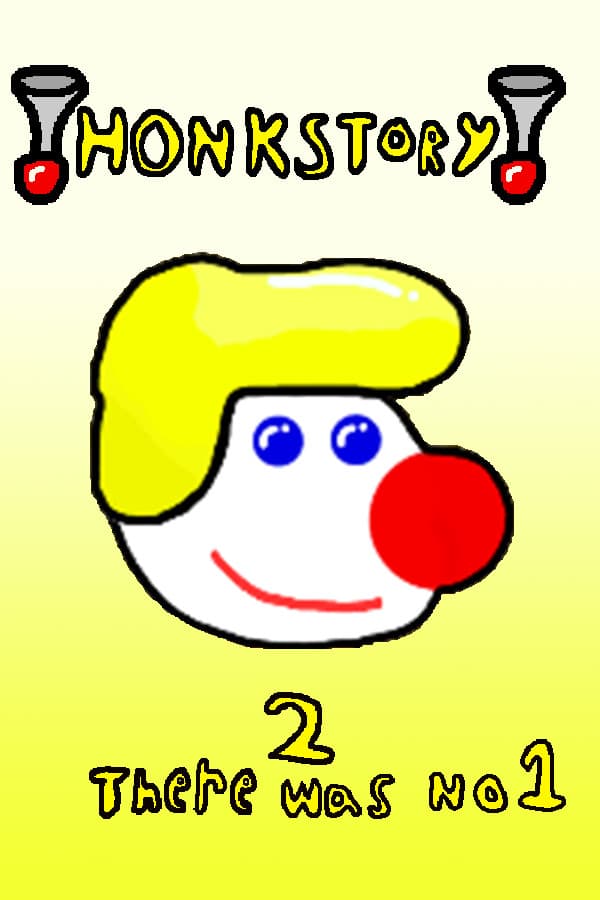 Honkstory 2: There was No 1