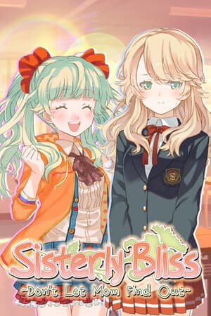 Sisterly Bliss ~Don't Let Mom Find Out~