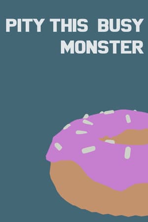 Pity This Busy Monster