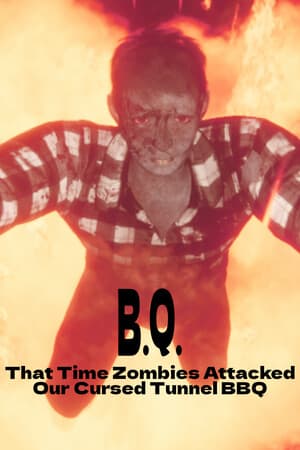 B.Q. - That Time Zombies Attacked Our Cursed Tunnel BBQ