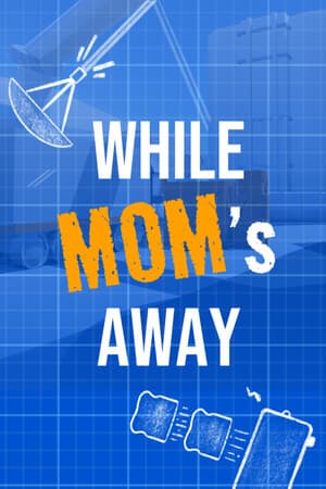While Mom's Away