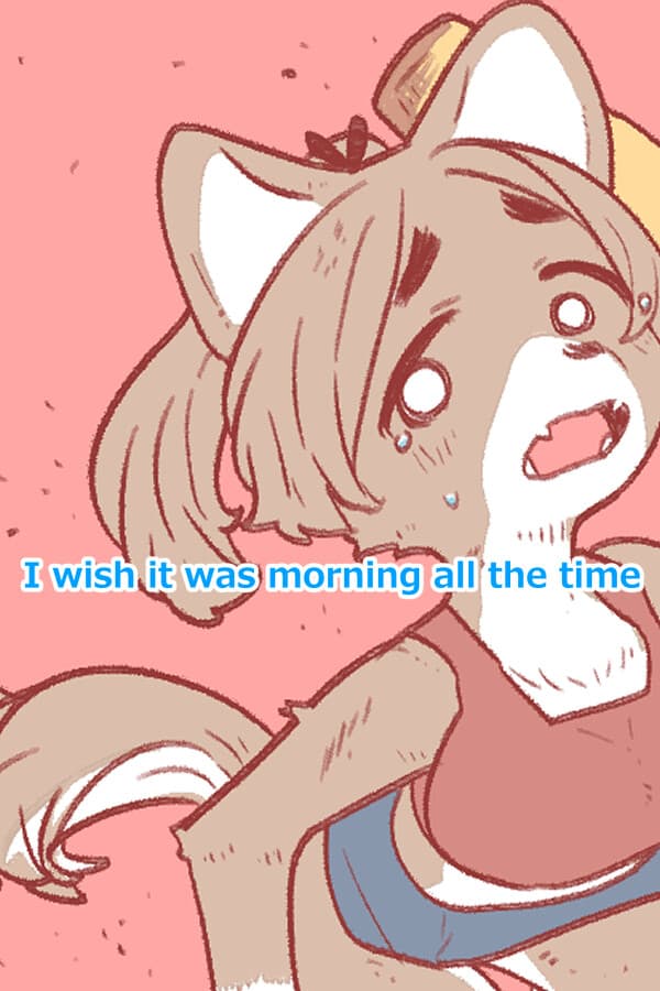 I wish it was morning all the time