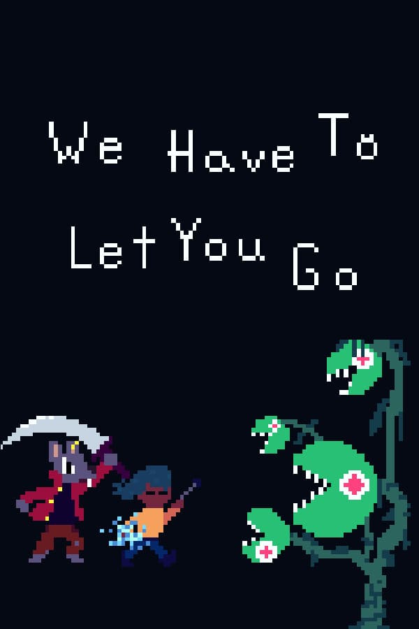 We Have To Let You Go