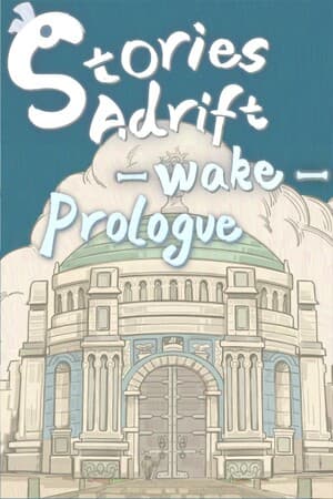 Stories Adrift: Wake - Prologue
