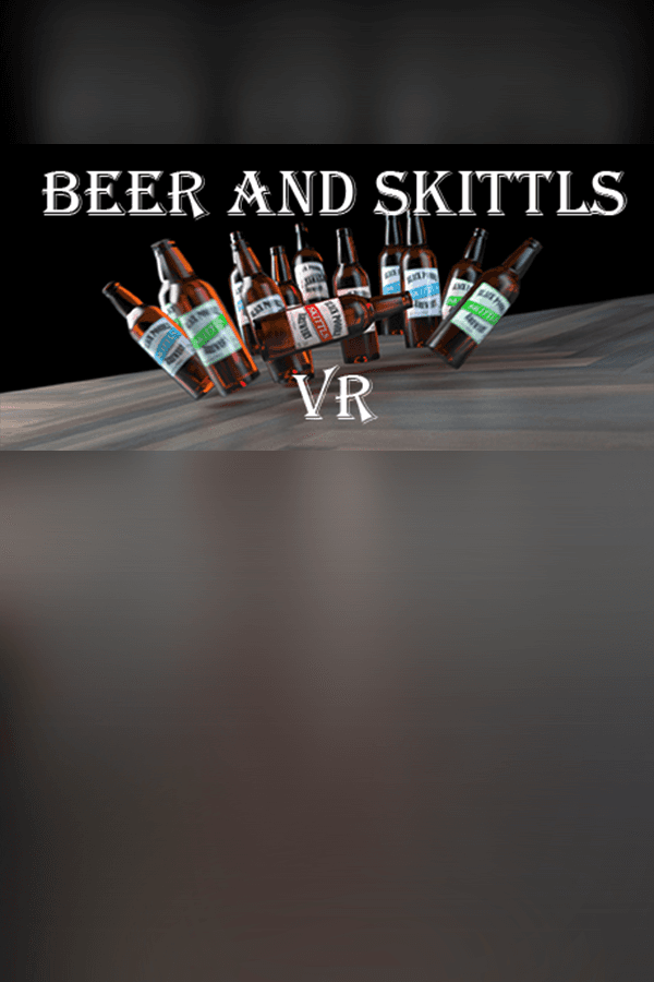Beer and Skittls VR