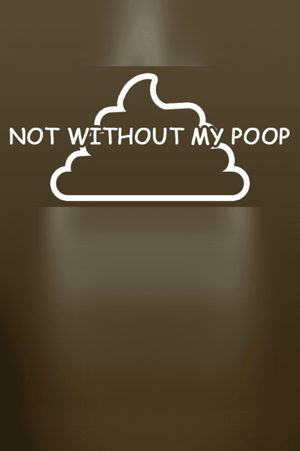 Not Without My Poop