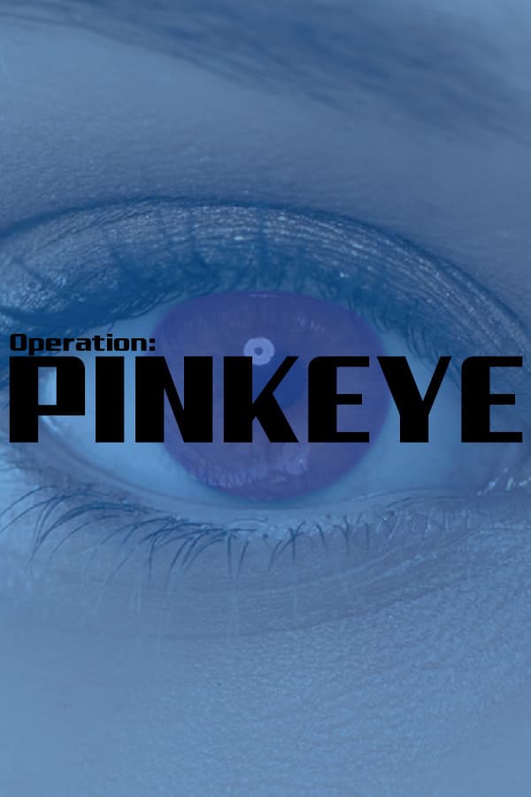 Operation: Pinkeye