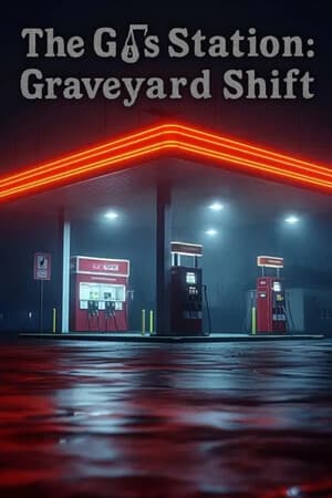 The Gas Station : Graveyard Shift