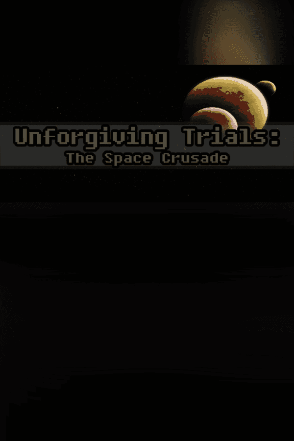 Unforgiving Trials: The Space Crusade