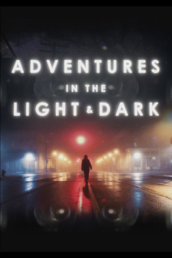 Adventures in the Light & Dark