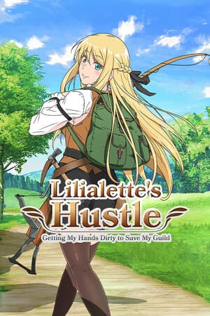 Lilialette's Hustle: Getting My Hands Dirty to Save My Guild