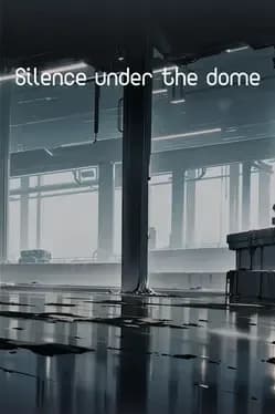 Silence Under the Dome