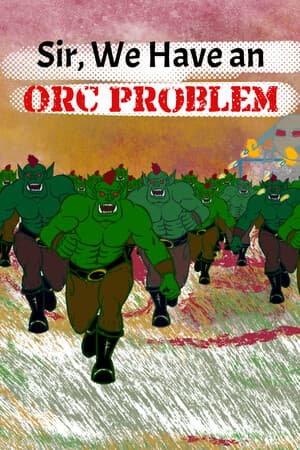 Sir, We Have an Orc Problem