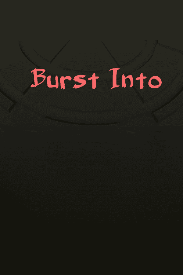 Burst Into