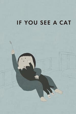 IF YOU SEE A CAT