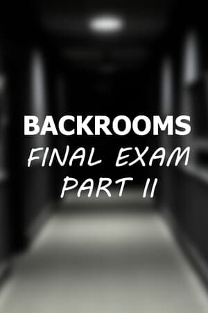 Backrooms: Final Exam Part II