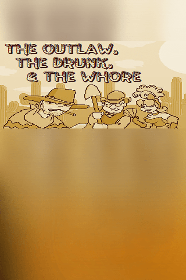 The Outlaw, The Drunk, & The Whore