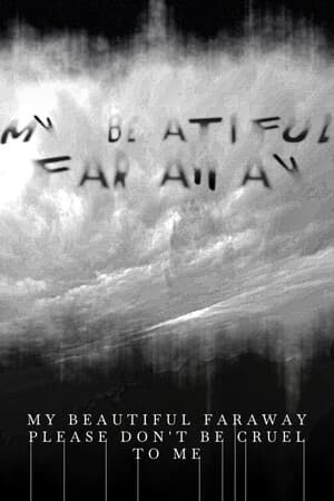 My Beautiful Faraway, Please Don't Be Cruel To Me