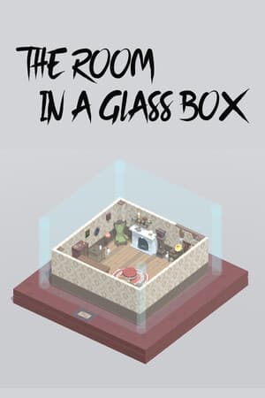The Room in a Glass Box