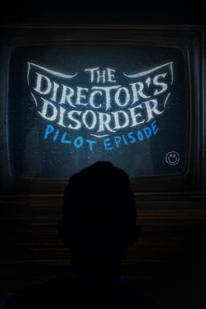 The Director's Disorder: Pilot Episode