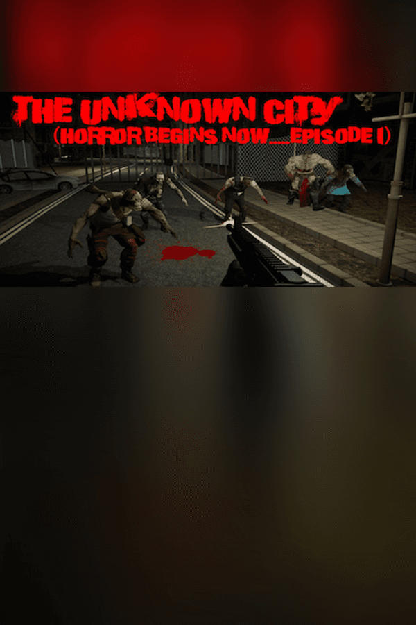 The Unknown City (Horror Begins Now.....Episode 1)
