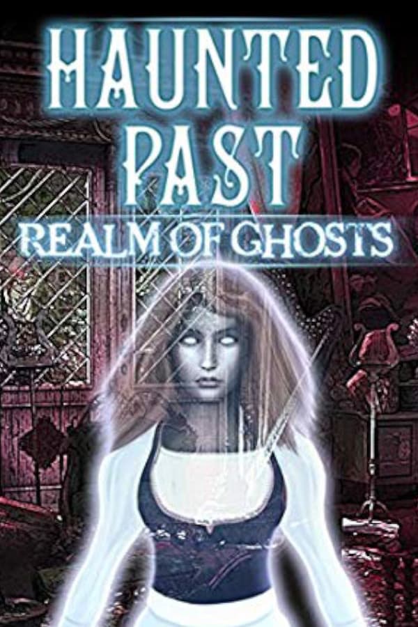Haunted Past: Realm of Ghosts